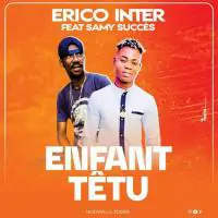 Erico-Inter-feat-Samy-Succes-Enfant-Tetu.webp